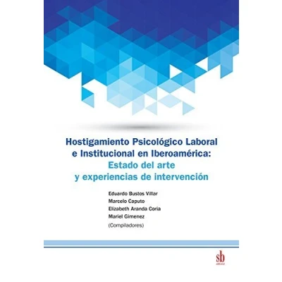 Imagen de Hostigamiento Psicológico Laboral e Institucional en Iberoamérica: Estado del arte y expe riencias de intervención