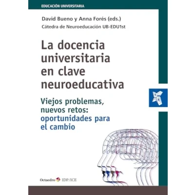 Imagen de La docencia universitaria en clave neuroeducativa: Viejos problemas, nuevos retos: oportunidades para el cambio (Educación Universitaria)
