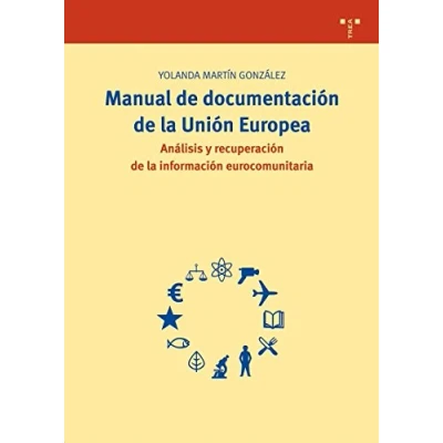 Imagen de Manual de documentación la Unión Europea. Descripción, análisis y recuperación información eurocomunitaria: 165 (Biblioteconomía Administración Cultural)