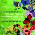 Imagen de 75 Aves Abejas Mariposas E Insectos: Para Calceta Y Ganchillo