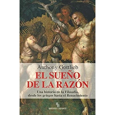 Imagen de el sueño de la razón: Una historia Filosofía, desde los griegos hasta Renacimiento (FILOSOFIA)