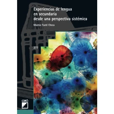 Imagen de Experiencias de lengua en secundaria desde una perspectiva sistémica: 277 (Grao Castellano) 9788478279524 (Didáctica / Didáctica la y literatura)