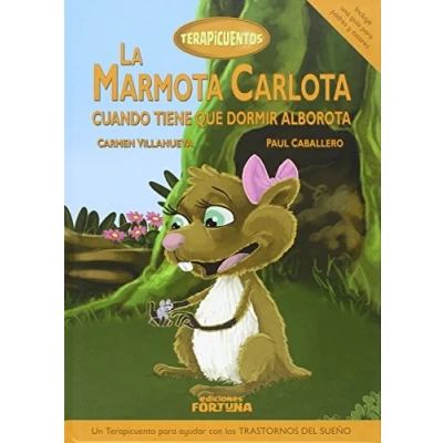 Imagen de Marmota Carlota cuando tiene que dormir se alborota: II (TERAPICUENTOS)