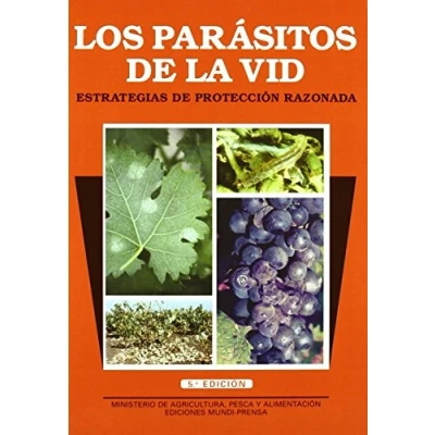 Imagen de Los parásitos de la vid. Estrategias protección razonada. 5ª ed. Rev. y amp. (Patología Vegetal)