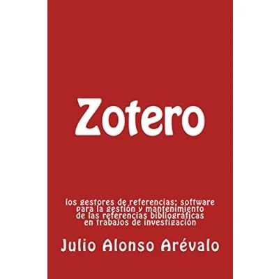 Imagen de Zotero:: Los gestores de referencias: software para la gestión y mantenimiento las referencias bibliográficas en trabajos investigación