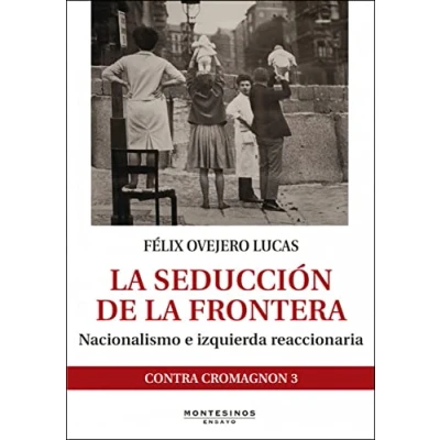 Imagen de la seducción de frontera: Nacionalismo e izquierda reaccionaria (Ensayo)