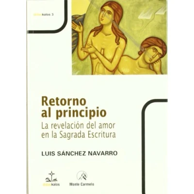 Imagen de Retorno al principio: la revelación del amor en Sagrada Escritura (DIDASKALOS)