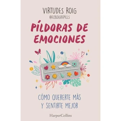 Imagen de Píldoras de emociones: Cómo quererte más y sentirte mejor: 94 (HarperCollins No Ficción)