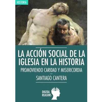 Imagen de la acción social de Iglesia en Historia: PROMOVIENDO CARIDAD Y MASERICORDIA: 46 (Argumentos para el s. XXI)