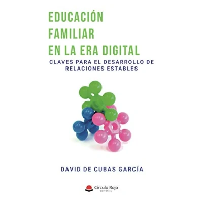 Imagen de EDUCACIÓN FAMILIAR EN LA ERA DIGITAL. Claves para el desarrollo de relaciones estables (SIN COLECCION)