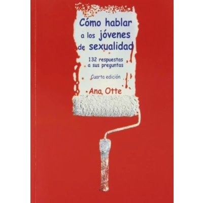 Imagen de Cómo hablar a los jóvenes de sexualidad. 132 respuestas sus preguntas (Yumelia sexualidad)
