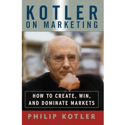 Imagen de Kotler On Marketing: How To Create Win And Dominate Markets
