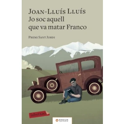 Imagen de Jo soc aquell que va matar Franco: Premi sant Jordi 2017 (LABUTXACA)