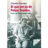 Imagen de El Que Em Va Dir Felip Teixidor. Home De Llibres (1895 1980)
