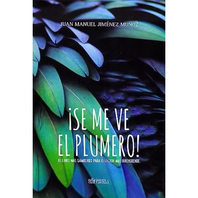 Imagen de SE ME VE EL PLUMERO: LIBRO MÁS GAMBERRO PARA LECTOR IRREVERENTE (SIN COLECCION)