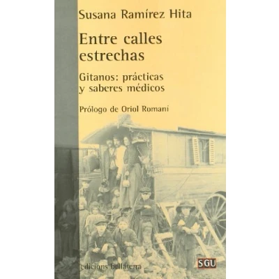 Imagen de Entre calles estrechas: Gitanos: Practicas y Saberes Medicos (GENERAL UNIVERSITARIA (SGU))