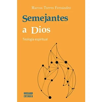 Imagen de Semejantes a Dios. Teología espiritual: 18 (Buscando entender)