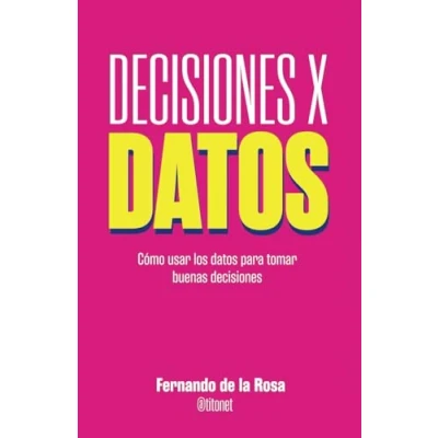Imagen de decisiones x datos: Cómo usar los datos para tomar buenas