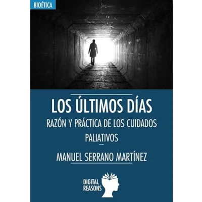 Imagen de Ultimos Dias: RAZÓN Y PRÁCTICA DE LOS CUIDADOS PALIATIVOS: 68 (Argumentos para el s. XXI)