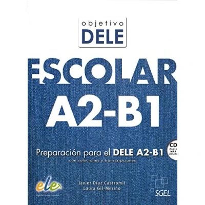 Imagen de Objetivo Dele Escolar: Preparacion Para el A2 B1 Con Soluciones y Transcripciones (SIN COLECCION)