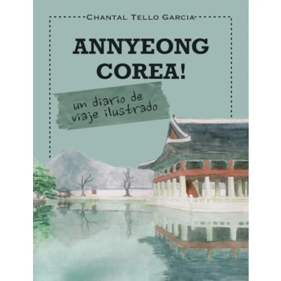 Imagen de ANNYEONG COREA!: Un diario de viaje ilustrado