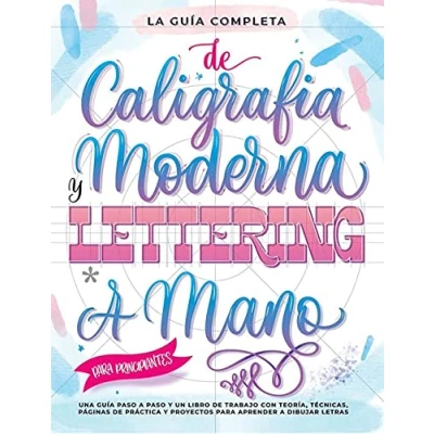 Imagen de La guía Definitiva de Caligrafía Moderna y Lettering a Mano para Principiantes: Una paso un libro trabajo que incluyen teoría, ... proyectos aprender dibujar letras