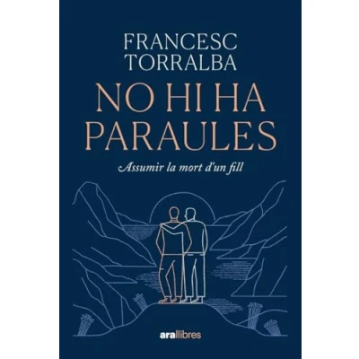 Imagen de NO HI HA PARAULES, 2a Ed.: Assumir la mort d&#039;un fill (CATALAN)