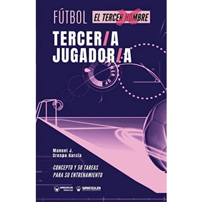 Imagen de Fútbol tercer/a jugador/a: Concepto y 50 tareas para su entrenamiento
