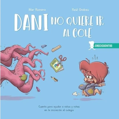 Imagen de Dani no quiere ir al cole: iniciación colegio: º (CRECICUENTOS)