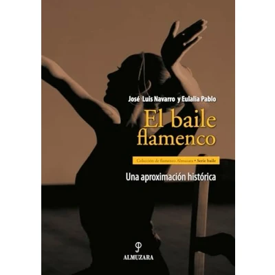 Imagen de El Baile Flamenco: Una Aproximacion Historica