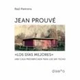 Imagen de JEAN PROUVE. LOS DIAS MEJORES (SIN COLECCION)