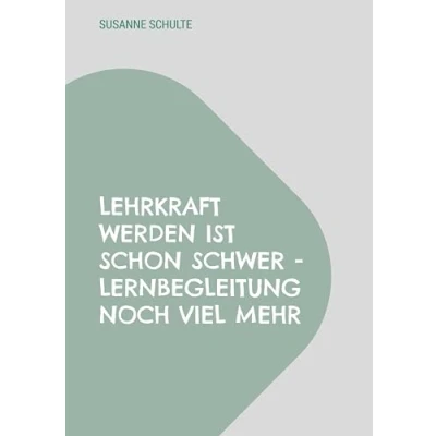 Imagen de Lehrkraft Werden Ist Schon Schwer Lernbegleitung Noch Viel Mehr (ebo