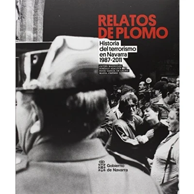Imagen de Historia del terrorismo en Navarra 1987 2011 (Relatos de plomo. Navarra)