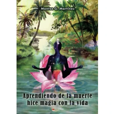 Imagen de Aprendiendo de la muerte hice magia con vida (SIN COLECCION)