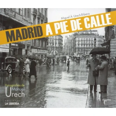 Imagen de Madrid a pie de calle: Fotografías Manuel Urech (SIN COLECCION)
