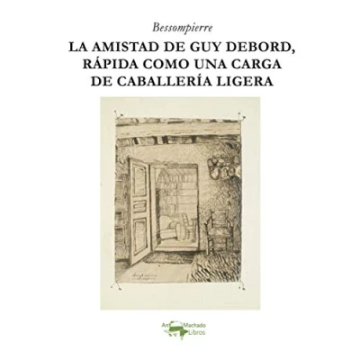 Imagen de La Amistad De Guy Debord Rapida Como Una Carga Caballeria Ligera
