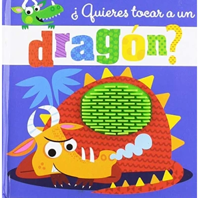 Imagen de ¿Quieres tocar A un dragón? (Castellano PARTIR DE 0 AÑOS PROYECTO 3 Libros sensoriales)