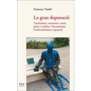 Imagen de Gran Depuració,La: Catalanistes, marxistes, nazis, jueus i traïdors. Desmuntant l&#039;anticatalanisme espanyol: 40 (Assaig)