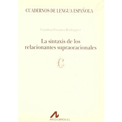 Imagen de La sintaxis de los relacionantes supraoracionales (Cuadernos lengua española)