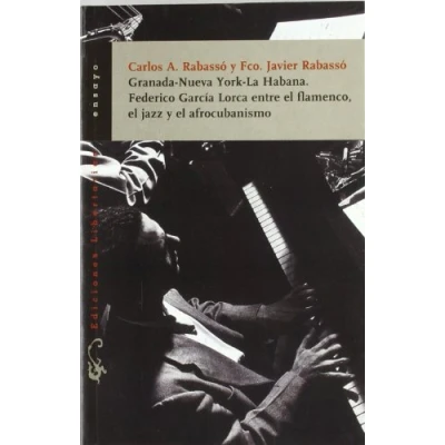 Imagen de Granada Nueva York La Habana. Federico García Lorca entre el flamenco, jazz y afrocubanismo: 114 (Ensayo)