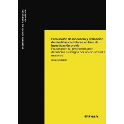 Imagen de Presunción de inocencia y aplicación medidas cautelares en fase investigación previa: Pautas para su protección ante denuncias a clérigos por abuso sexual menores (Canónica)