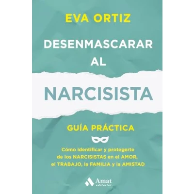 Imagen de Desenmascarar Al Narcisista Eva Ortiz Mateo (autor)