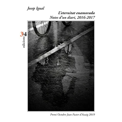 Imagen de L’Eternitat Enamorada. Notes D’Un diari, 2016 2017 (Premi Joan Fuster D&#039;Assaig): d&#039;un 1017: 221 (La Unitat)