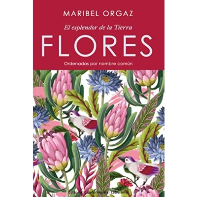 Imagen de FLORES. El esplendor DE la tierra: Ordenadas por nombre común: 30 (ANAQUEL NARRATIVA)