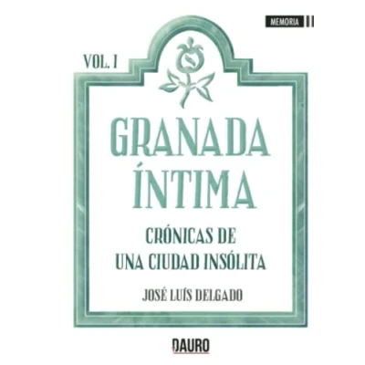 Imagen de Granada Íntima Cronicas de una ciudad insólita