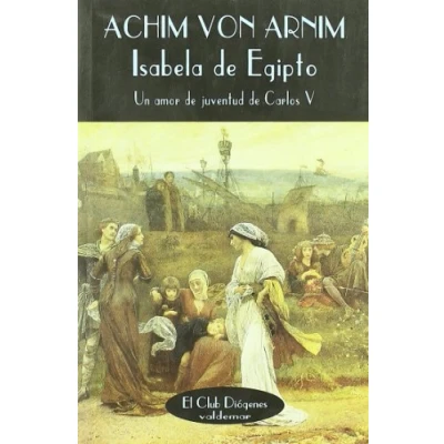 Imagen de Isabela de Egipto: Un amor juventud Carlos V (El Club Diógenes)