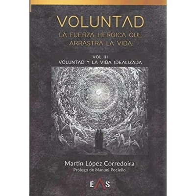 Imagen de VOLUNTAD, la fuerza heroica que arrastra vida: Voluntad y vida idealizada: 12 (Hespérides)