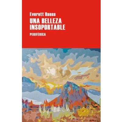 Imagen de Una Belleza Insoportable Everett Ruess (autor), Munir Hachemi (traducción)