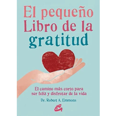 Imagen de El Pequeño Libro De La Gratitud. Camino Más Corto Para Ser Feliz Y Disfrutar Vida