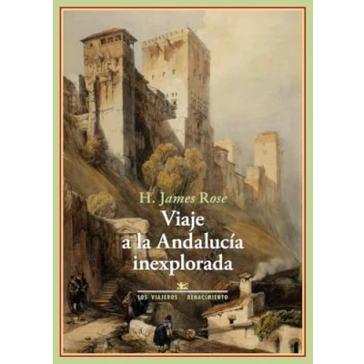 Imagen de VIAJE A la ANDALUCíA INEXPLORADA: Bosquejos sobre vida y el carácter de los españoles del i (LOS VIAJEROS)